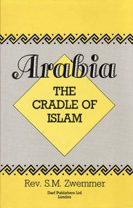 Arabia: The Cradle of Islam | 9781850771111 | Darf Publishers